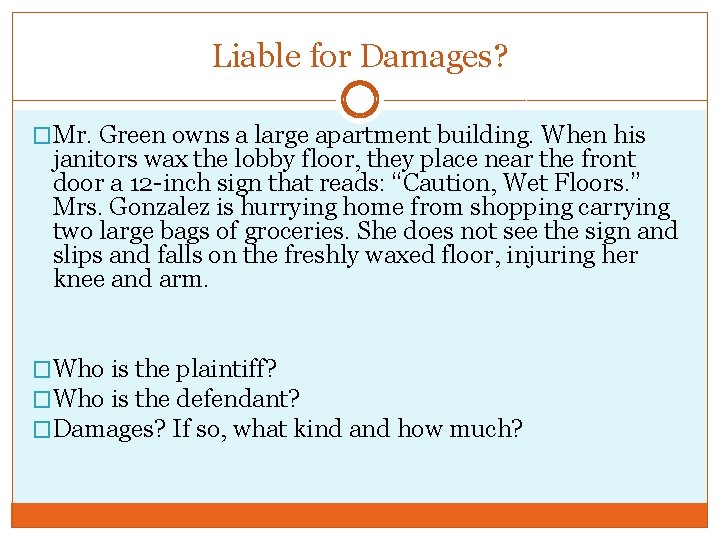 Liable for Damages? �Mr. Green owns a large apartment building. When his janitors wax