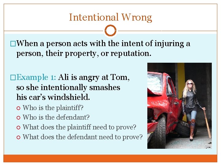 Intentional Wrong �When a person acts with the intent of injuring a person, their