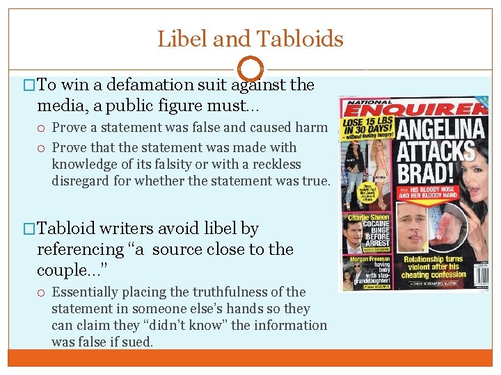 Libel and Tabloids �To win a defamation suit against the media, a public figure