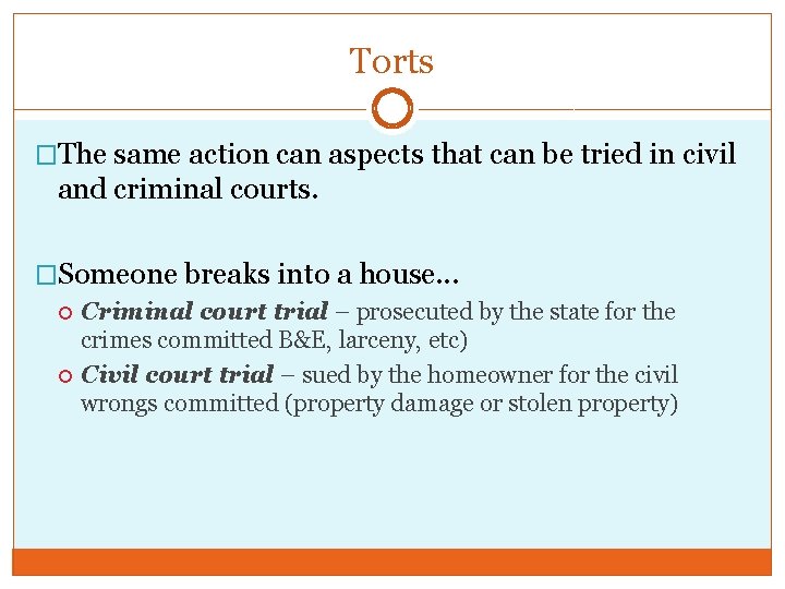 Torts �The same action can aspects that can be tried in civil and criminal