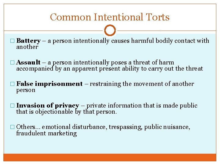 Common Intentional Torts � Battery – a person intentionally causes harmful bodily contact with