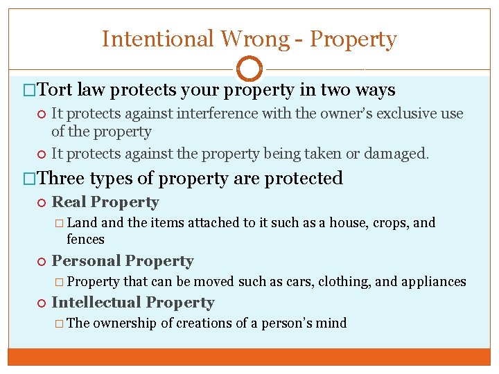 Intentional Wrong - Property �Tort law protects your property in two ways It protects