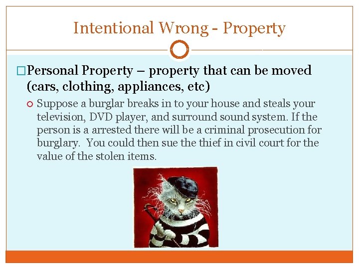 Intentional Wrong - Property �Personal Property – property that can be moved (cars, clothing,