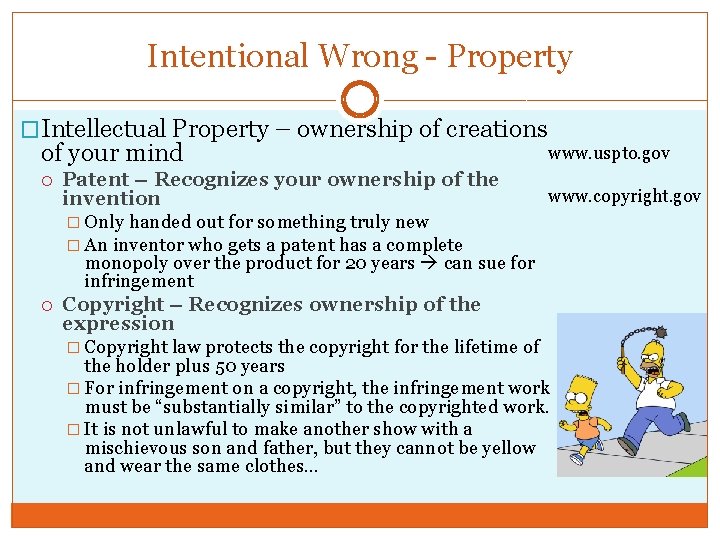 Intentional Wrong - Property �Intellectual Property – ownership of creations of your mind Patent