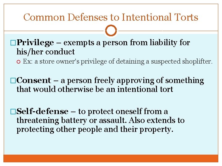 Common Defenses to Intentional Torts �Privilege – exempts a person from liability for his/her