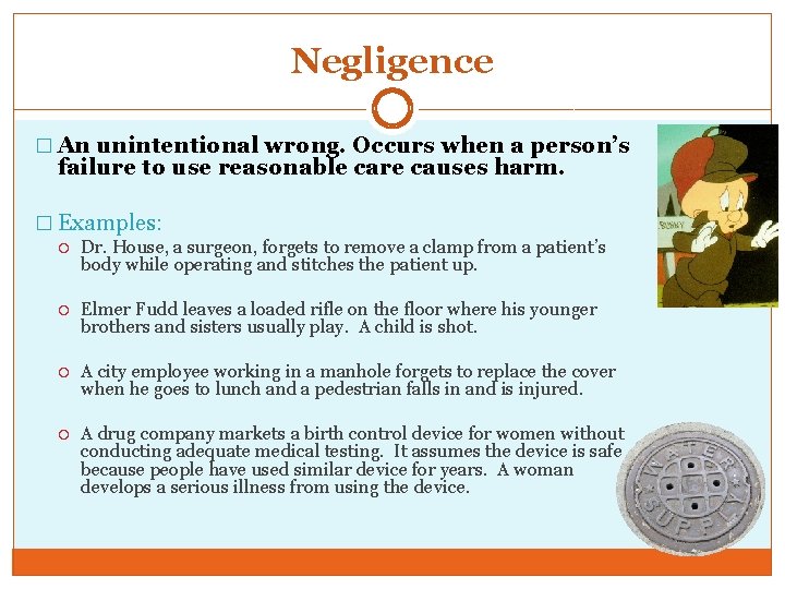 Negligence � An unintentional wrong. Occurs when a person’s failure to use reasonable care