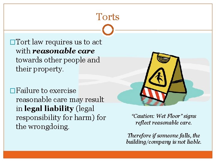 Torts �Tort law requires us to act with reasonable care towards other people and