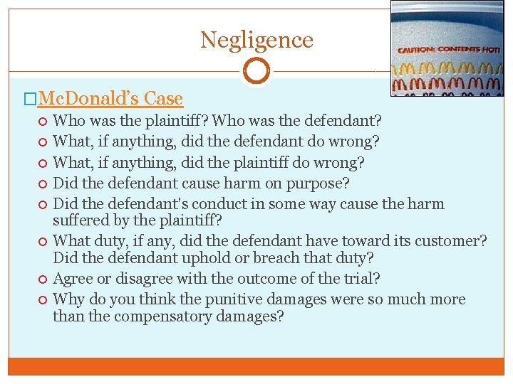 Negligence �Mc. Donald’s Case Who was the plaintiff? Who was the defendant? What, if