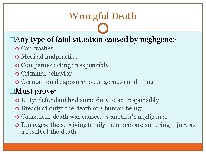 Wrongful Death �Any type of fatal situation caused by negligence Car crashes Medical malpractice