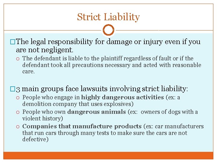 Strict Liability �The legal responsibility for damage or injury even if you are not