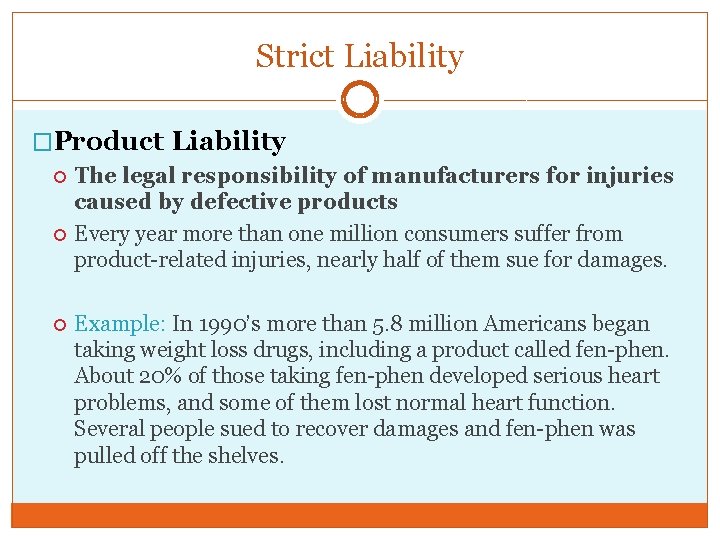 Strict Liability �Product Liability The legal responsibility of manufacturers for injuries caused by defective