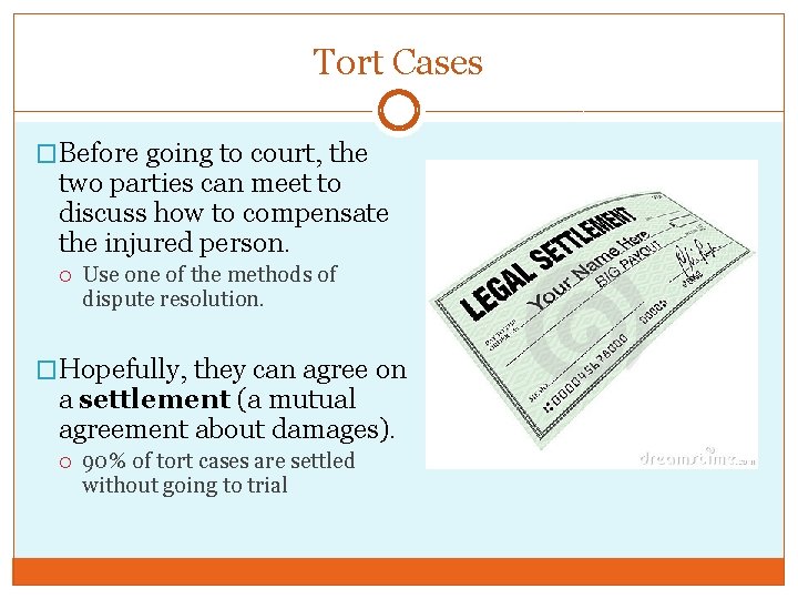 Tort Cases �Before going to court, the two parties can meet to discuss how