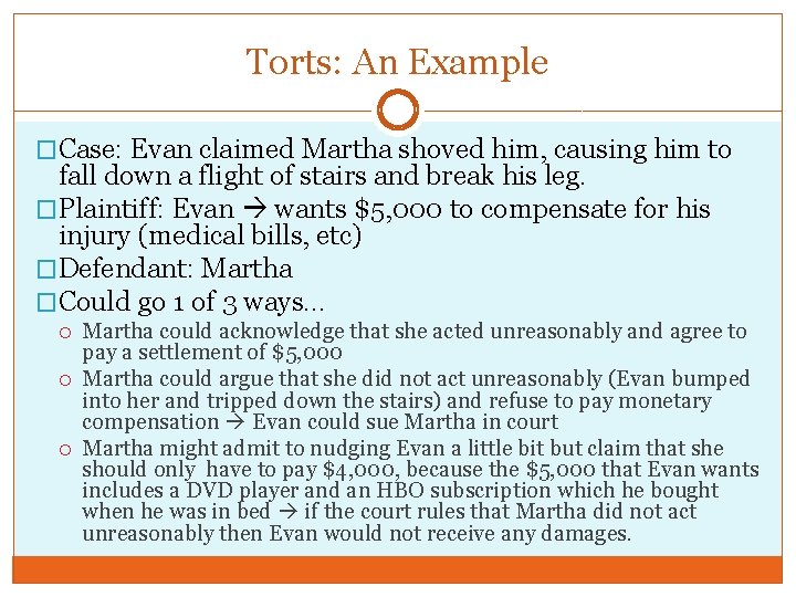 Torts: An Example �Case: Evan claimed Martha shoved him, causing him to fall down