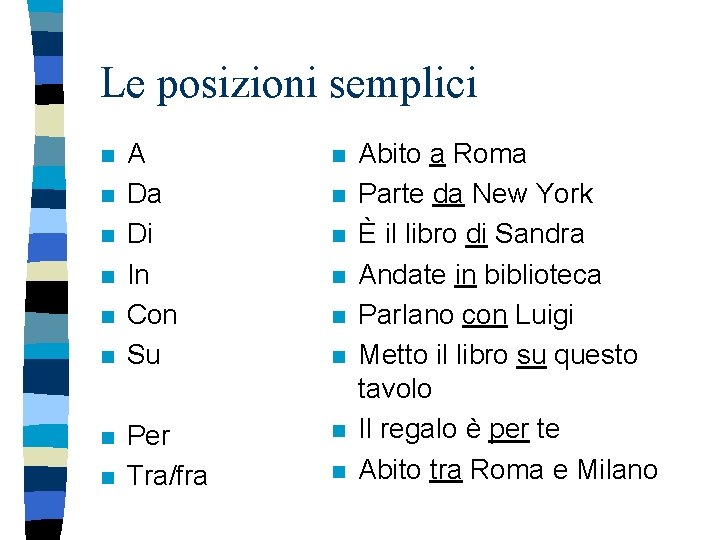 Le posizioni semplici n n n n A Da Di In Con Su n