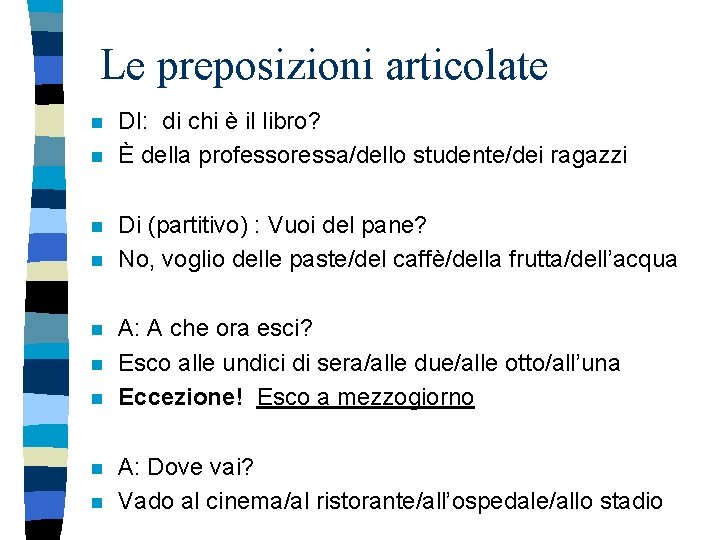 Le preposizioni articolate n n n n n DI: di chi è il libro?