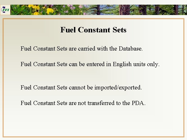 Fuel Constant Sets are carried with the Database. Fuel Constant Sets can be entered