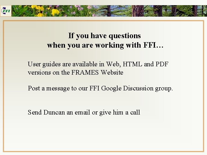 If you have questions when you are working with FFI… User guides are available
