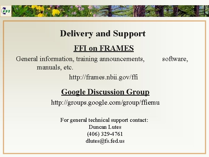 Delivery and Support FFI on FRAMES General information, training announcements, manuals, etc. http: //frames.