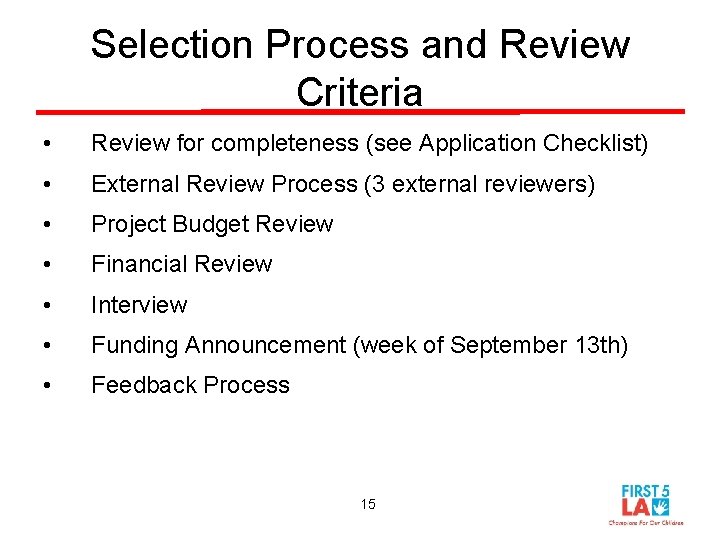 Selection Process and Review Criteria • Review for completeness (see Application Checklist) • External