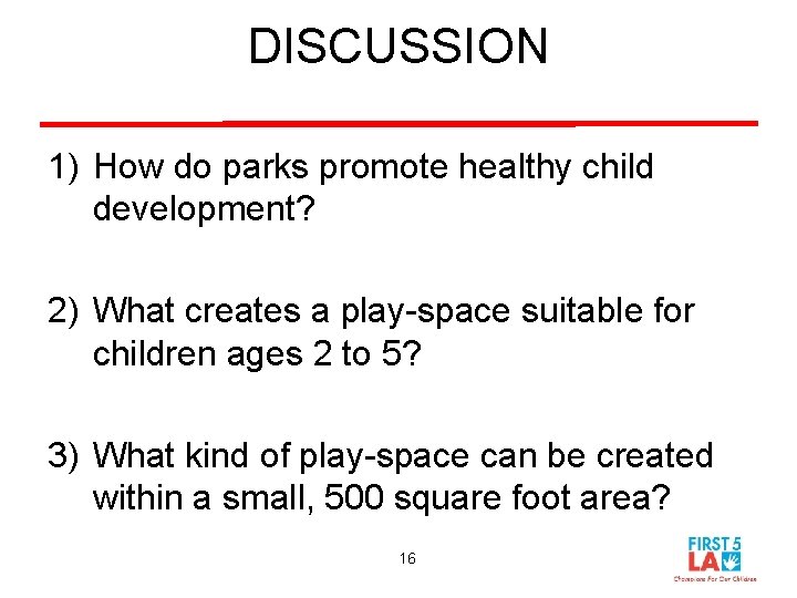 DISCUSSION 1) How do parks promote healthy child development? 2) What creates a play-space