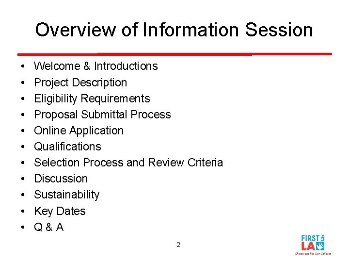 Overview of Information Session • • • Welcome & Introductions Project Description Eligibility Requirements