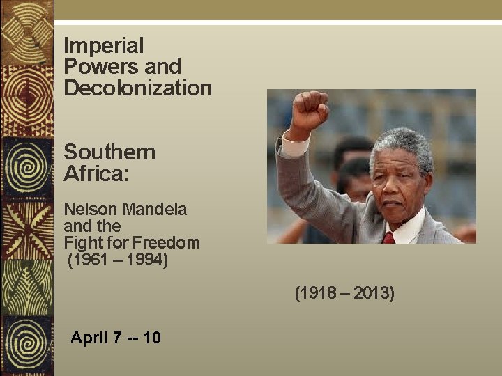 Imperial Powers and Decolonization Southern Africa: Nelson Mandela and the Fight for Freedom (1961