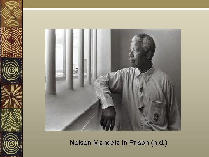 Nelson Mandela in Prison (n. d. ) 