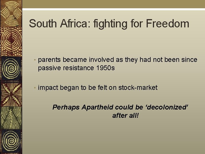 South Africa: fighting for Freedom • parents became involved as they had not been