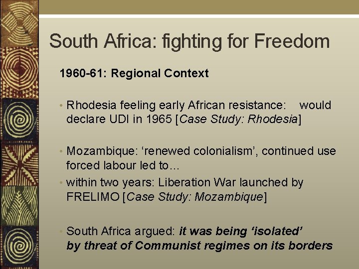 South Africa: fighting for Freedom 1960 -61: Regional Context • Rhodesia feeling early African