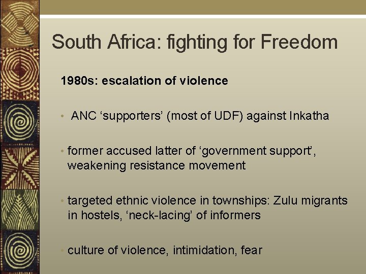 South Africa: fighting for Freedom 1980 s: escalation of violence • ANC ‘supporters’ (most