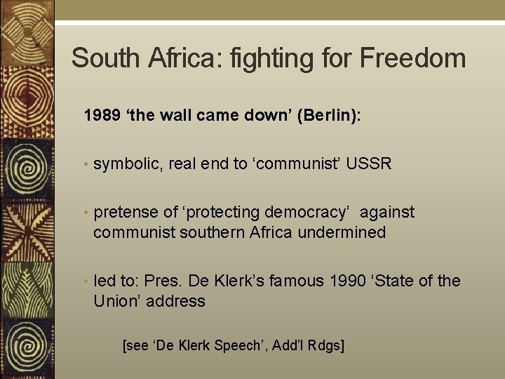 South Africa: fighting for Freedom 1989 ‘the wall came down’ (Berlin): • symbolic, real