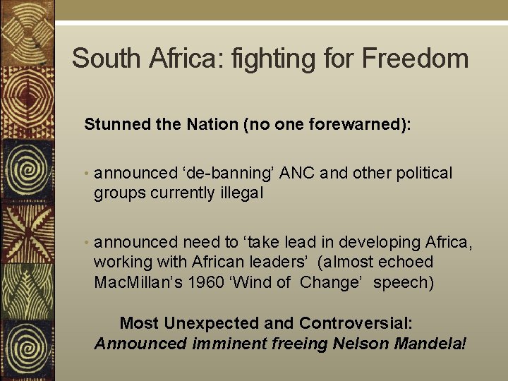 South Africa: fighting for Freedom Stunned the Nation (no one forewarned): • announced ‘de-banning’