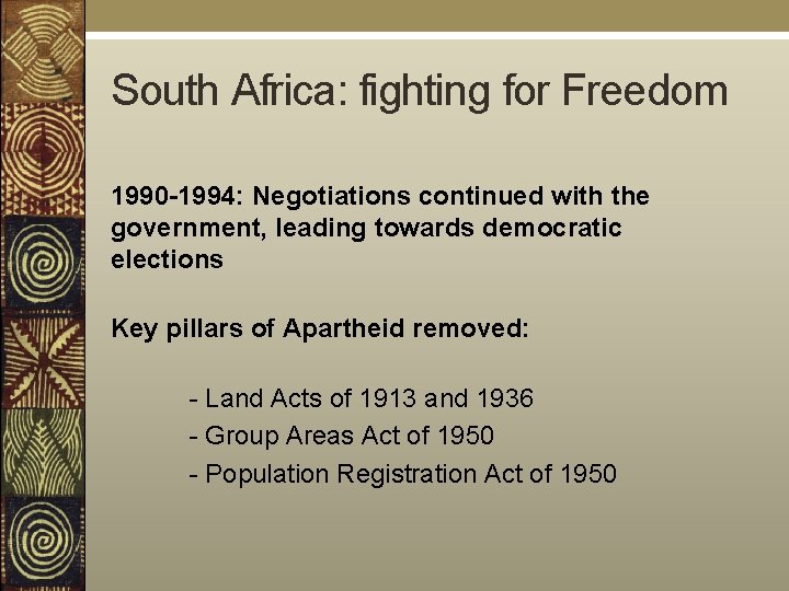 South Africa: fighting for Freedom 1990 -1994: Negotiations continued with the government, leading towards