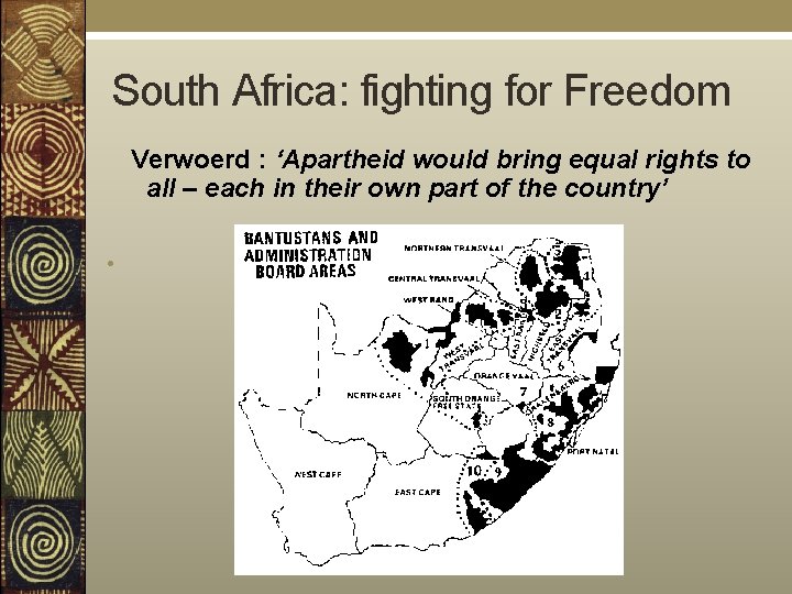 South Africa: fighting for Freedom Verwoerd : ‘Apartheid would bring equal rights to all