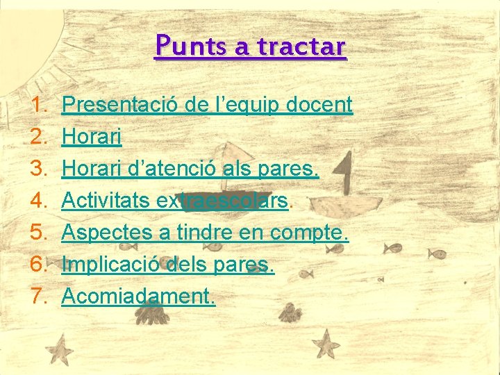 Punts a tractar 1. 2. 3. 4. 5. 6. 7. Presentació de l’equip docent