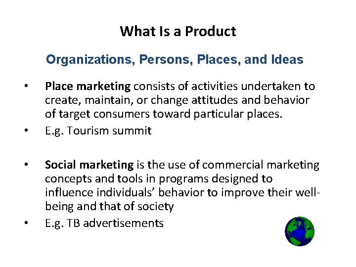 What Is a Product Organizations, Persons, Places, and Ideas • • Place marketing consists