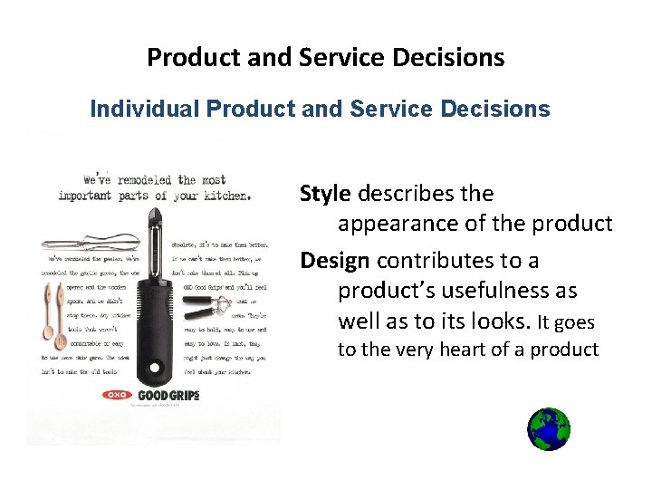 Product and Service Decisions Individual Product and Service Decisions Style describes the appearance of