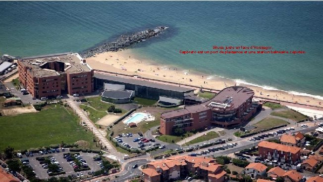 Située juste en face d’Hossegor, Capbreto est un port de plaisance et une station