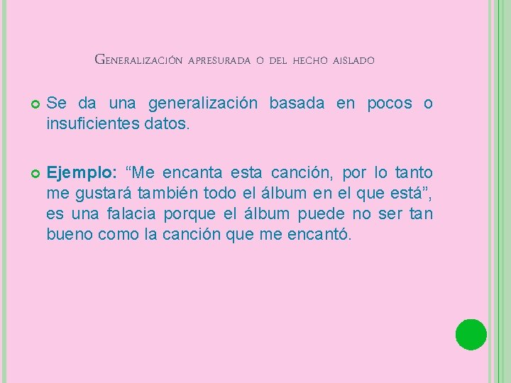 GENERALIZACIÓN APRESURADA O DEL HECHO AISLADO Se da una generalización basada en pocos o