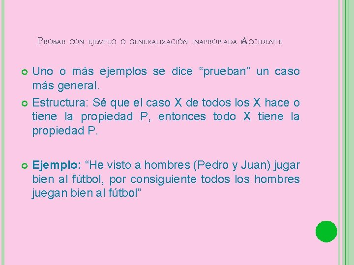 PROBAR CON EJEMPLO O GENERALIZACIÓN INAPROPIADA OACCIDENTE Uno o más ejemplos se dice “prueban”