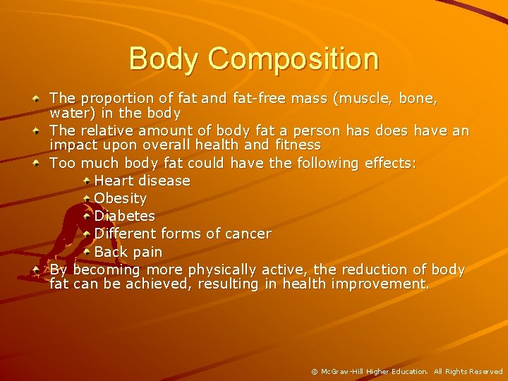 Body Composition The proportion of fat and fat-free mass (muscle, bone, water) in the