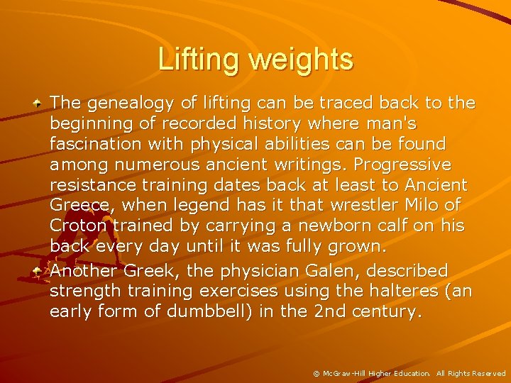 Lifting weights The genealogy of lifting can be traced back to the beginning of