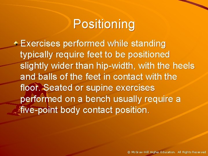 Positioning Exercises performed while standing typically require feet to be positioned slightly wider than