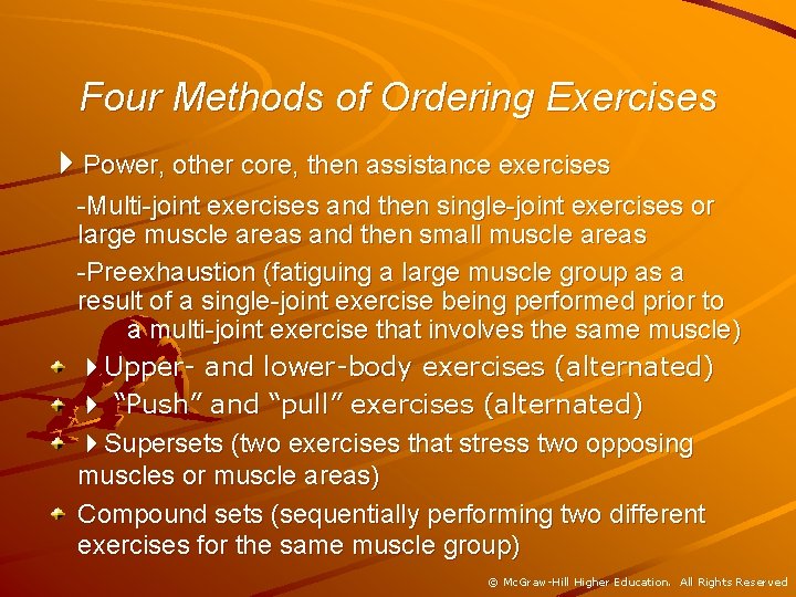 Four Methods of Ordering Exercises Power, other core, then assistance exercises -Multi-joint exercises and