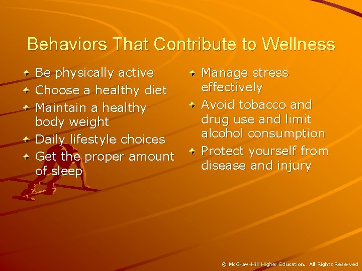 Behaviors That Contribute to Wellness Be physically active Choose a healthy diet Maintain a