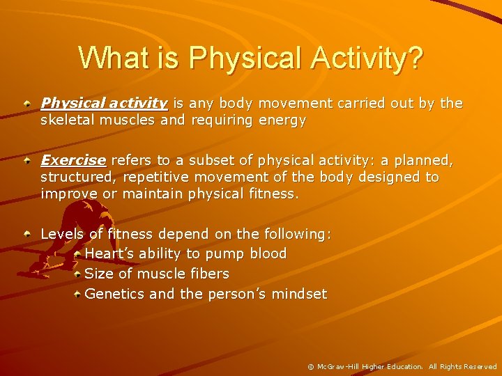 What is Physical Activity? Physical activity is any body movement carried out by the