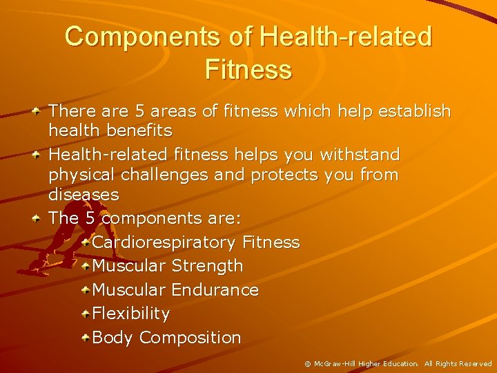 Components of Health-related Fitness There are 5 areas of fitness which help establish health