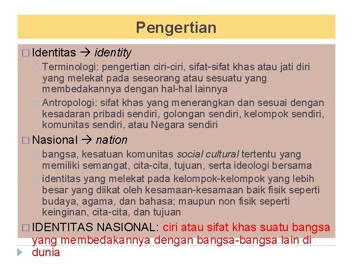 Pengertian � Identitas identity Terminologi: pengertian ciri-ciri, sifat-sifat khas atau jati diri yang melekat