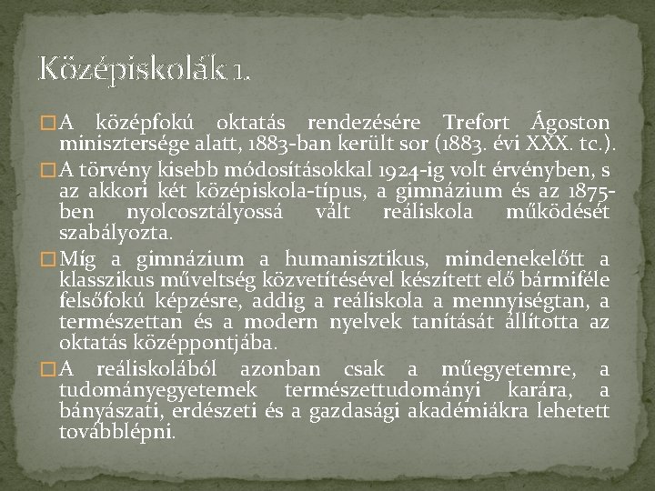 Középiskolák 1. �A középfokú oktatás rendezésére Trefort Ágoston minisztersége alatt, 1883 -ban került sor