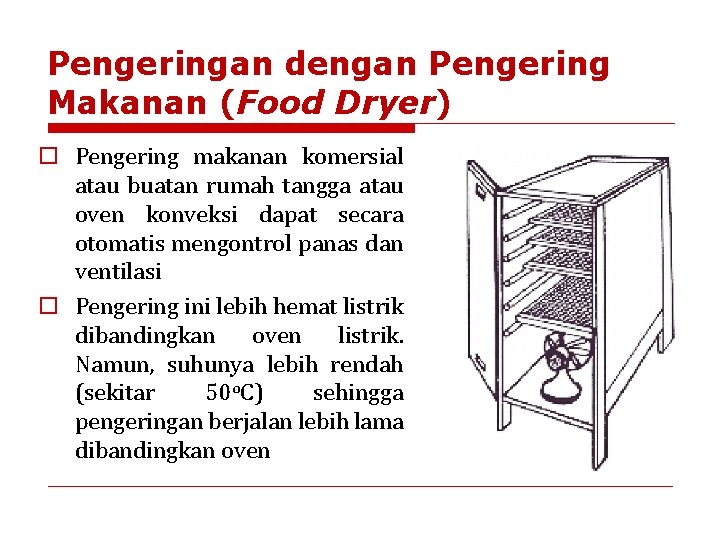 Pengeringan dengan Pengering Makanan (Food Dryer) o Pengering makanan komersial atau buatan rumah tangga